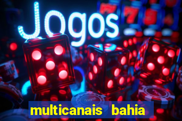 multicanais bahia ao vivo